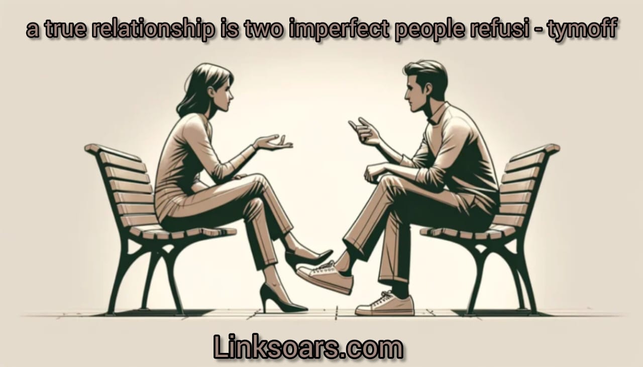 A True Relationship is Two Imperfect People Refusing to Give Up - Tymoff