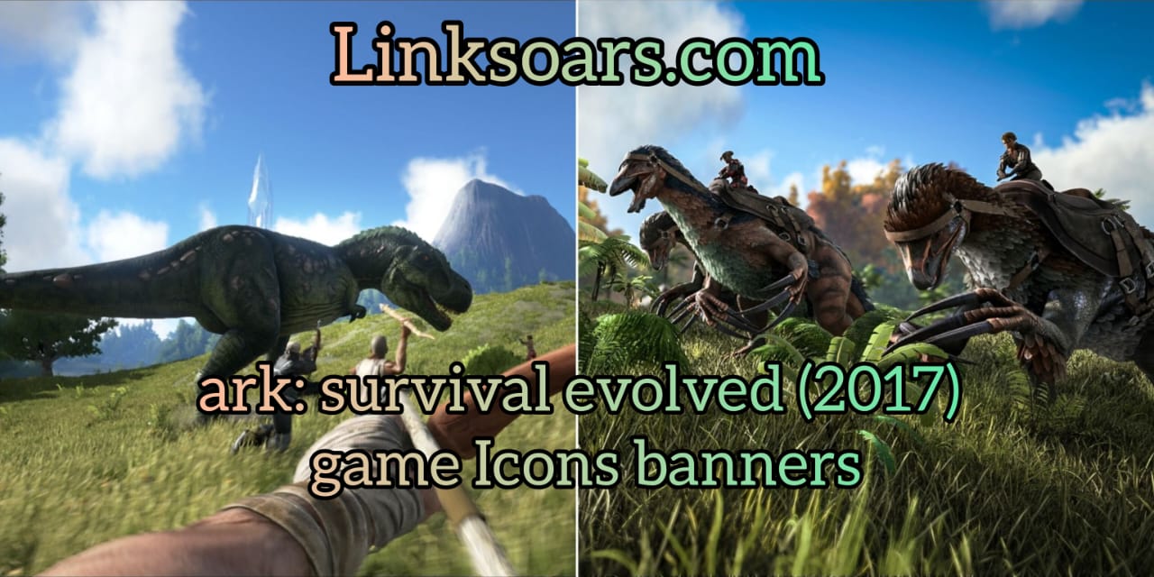 ARK: Survival Evolved (2017) Game Icons and Banners